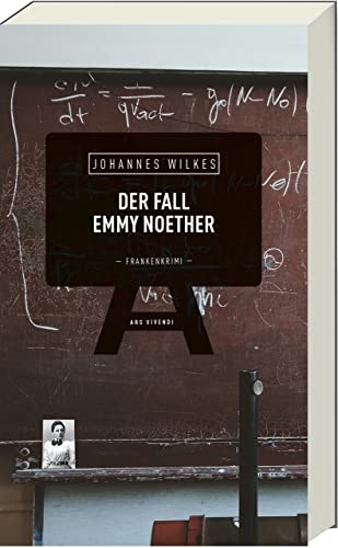 Der Fall Emmy Noether: Kriminalroman - Frankenkrimi (Mütze & Karl-Dieter- Band 7) (Mütze & Karl-Dieter-Reihe)